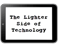 The Lighter Side of Technology