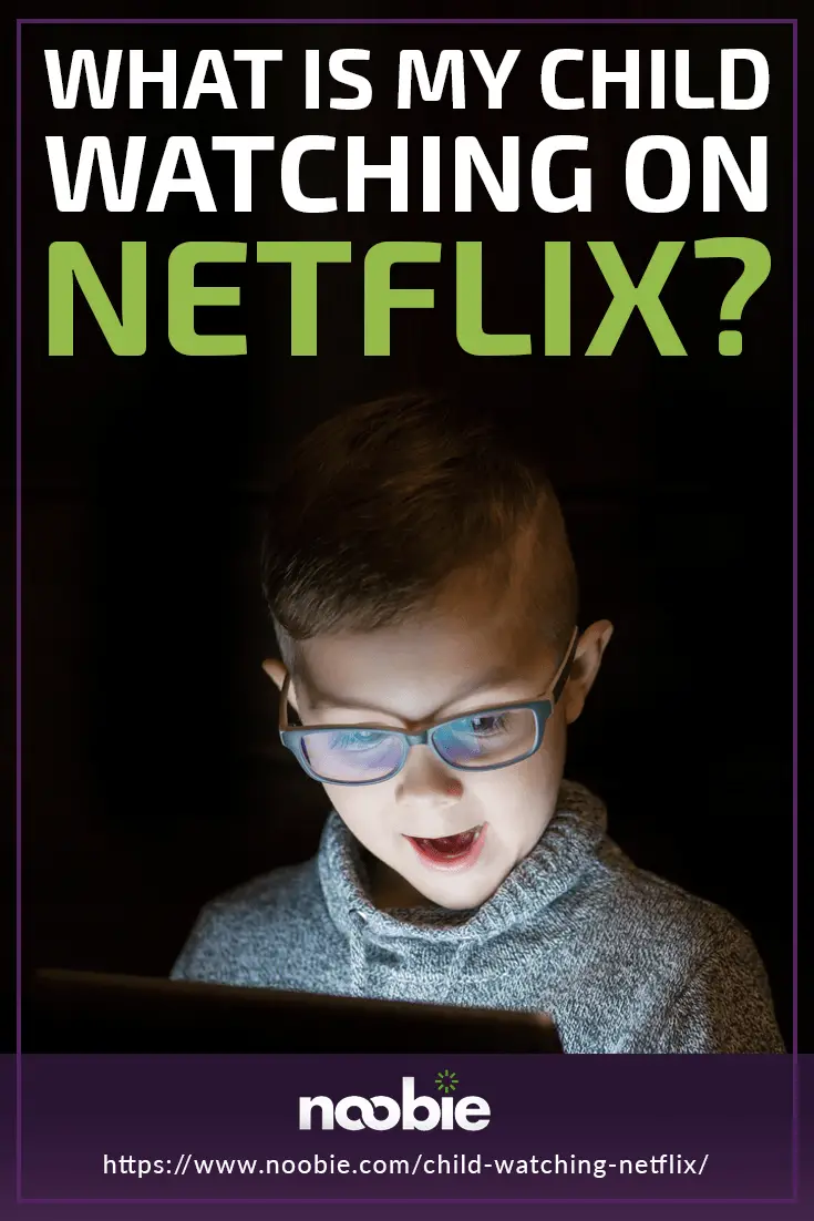 Netflix Viewing History | How To Monitor Viewing Activity Right Now | https://www.noobie.com/child-watching-netflix/